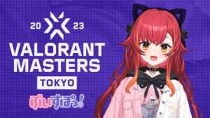 VALORANT Masters Tokyo 2023-Upper FINAL / Lower Round3！ぶいすぽグループウォッチパーティ【ぶいすぽ / 猫汰つな】