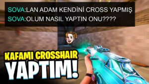 Valorant'ta kendimi CROSSHAİR yaptım!