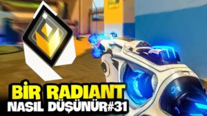 Bir Radiant Nasıl Düşünür? BÖLÜM 31 (VALORANT)