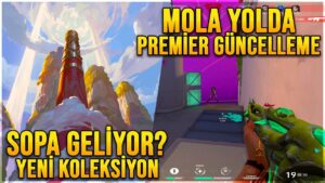 SOPA GELİYOR?! YENİ KOLEKSİYON BİLGİLERİ! MOLA GELİYOR ve PREMİER DEĞİŞİKLİKLERİ! VALORANT