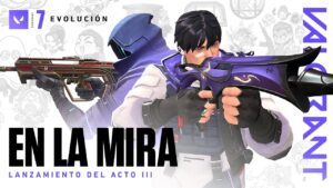 EN LA MIRA // Episodio 7: Acto III - VALORANT