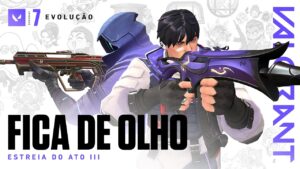 FICA DE OLHO // Estreia do Episódio 7, Ato III – VALORANT