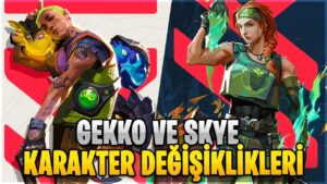 GEKKO BUFFLANIYOR ve SKYE NERFLENİYOR! (VALORANT 7.12 Yama)
