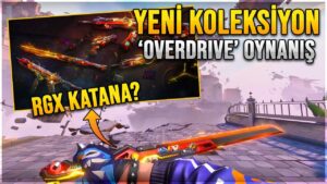 YENİ RGX KATANA BENZERİ KILIÇ! YENİ KOLEKSİYON OVERDRIVE! VALORANT YENİ SKİNLER!