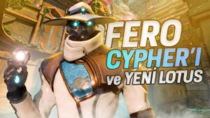 FERO CYPHER'I ve YENİ LOTUS | VALORANT