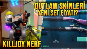 KILLJOY NERFLENİYOR! OUTLAW SETİ ve YENİ KOLEKSİYON NE KADAR? VALORANT