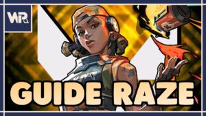 VALORANT GUIDE - COMPRENDRE RAZE
