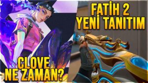 CLOVE ve FATİH 2 NE ZAMAN GELİYOR? (VALORANT Yeni Ajan ve Yeni Skinler)