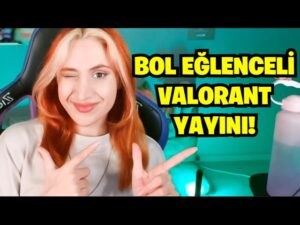 EĞLENCELİ VALORANT YAYINI!
