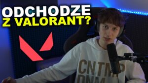 ODCHODZĘ Z VALORANT?